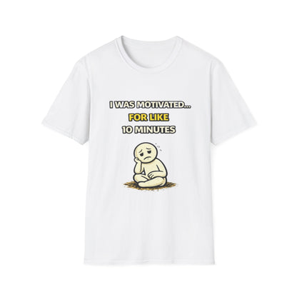 "I Was Motivated For Like 10 Minutes" Funny Graphic Tee