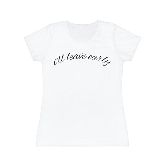"I'll Leave Early" Women’s Casual Graphic Tee
