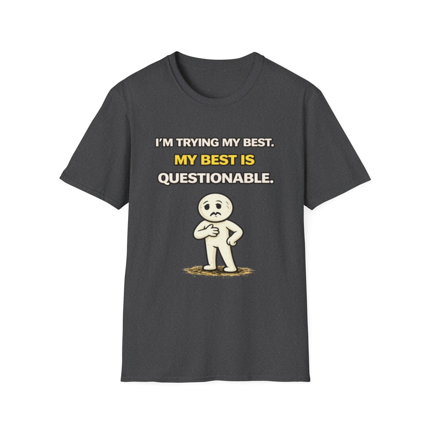 "I'm Trying My Best. My Best Is Questionable." Funny Graphic Tee