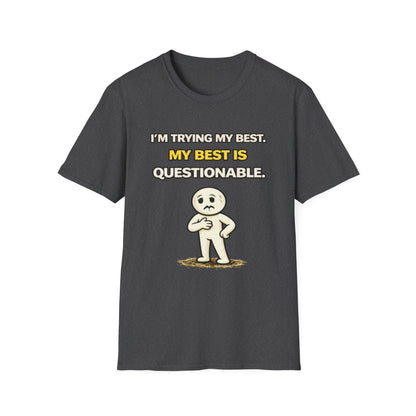 "I'm Trying My Best. My Best Is Questionable." Funny Graphic Tee