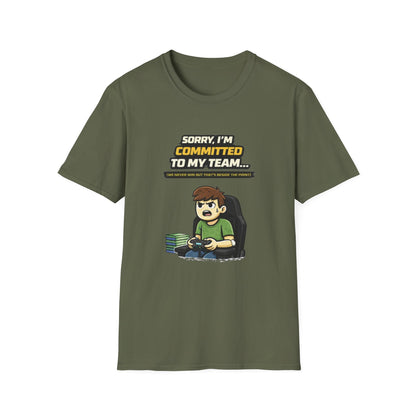 "Sorry I'm Committed to My Team" Funny Gamer Graphic Tee