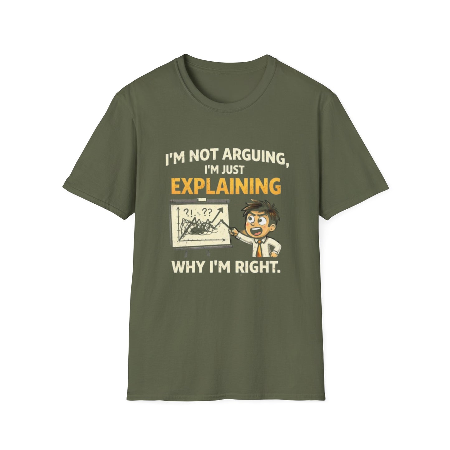 "I'm Not Arguing, I'm Just Explaining Why I’m Right T-Shirt" Funny Graphic Tee