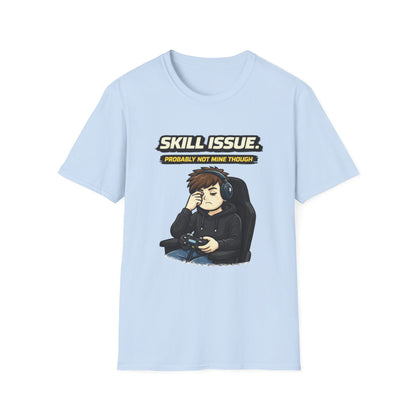 "Skill Issue (Probably Not Mine Though)" Funny Gamer Graphic Tee