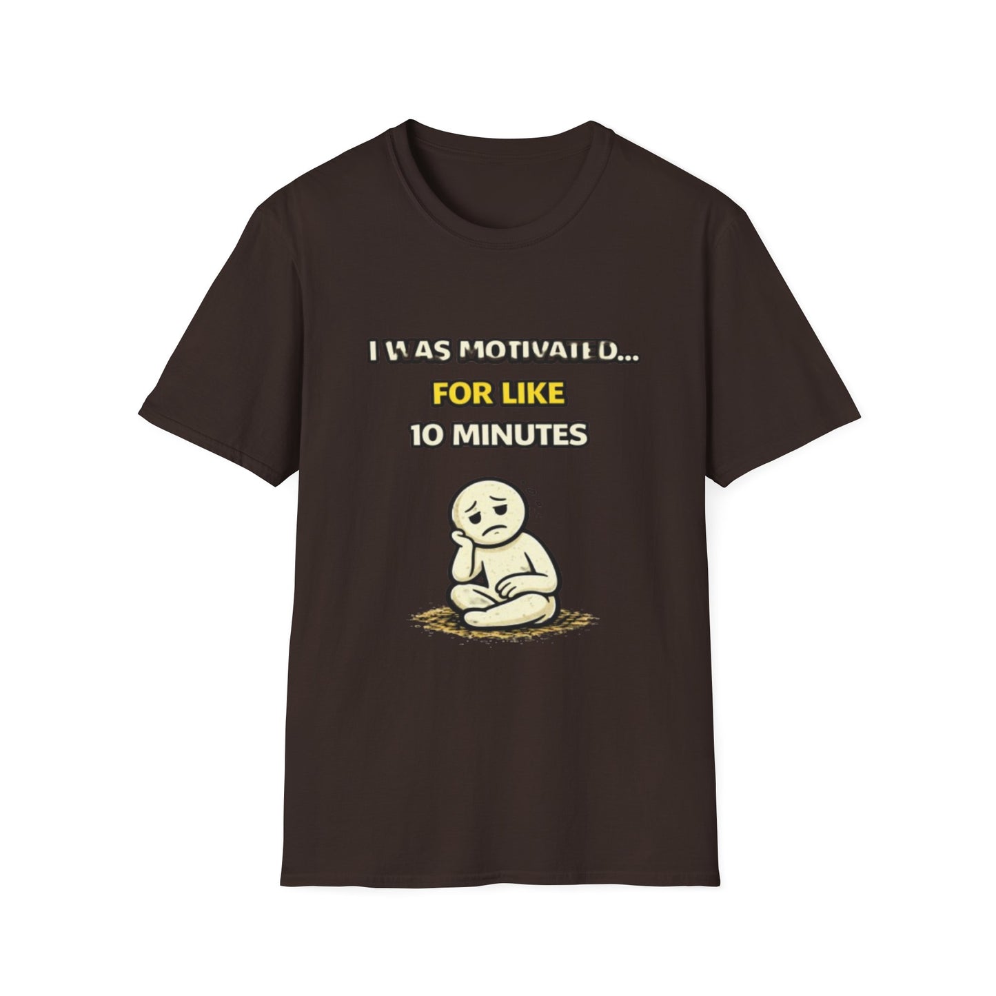 "I Was Motivated For Like 10 Minutes" Funny Graphic Tee