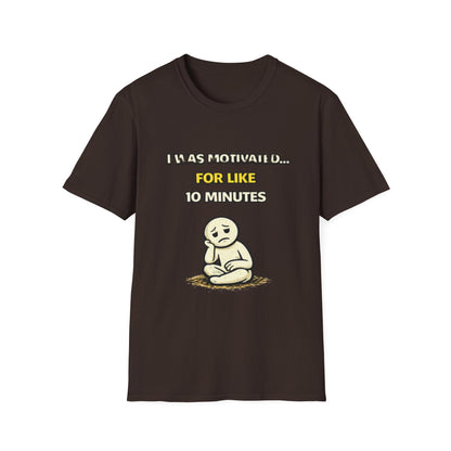 "I Was Motivated For Like 10 Minutes" Funny Graphic Tee