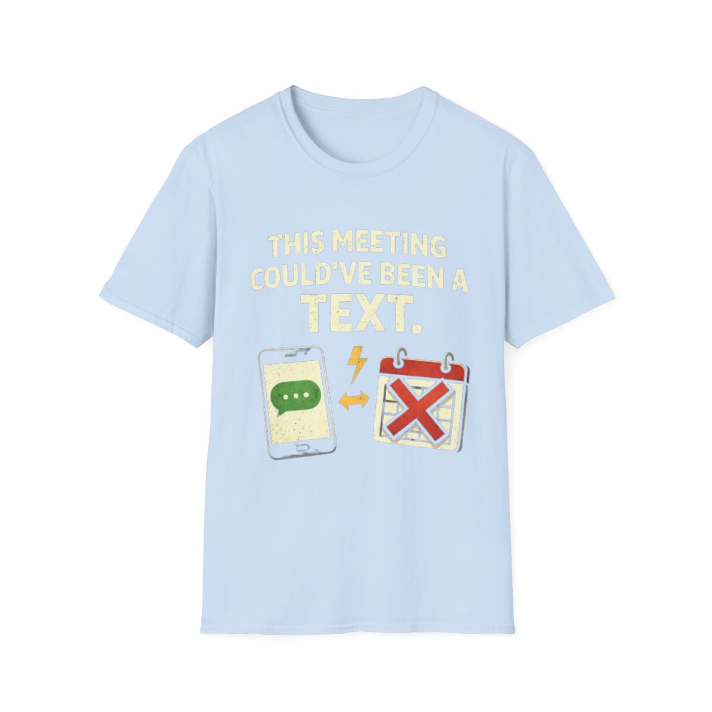 "This Meeting Could've Been a Text" Funny Graphic Tee