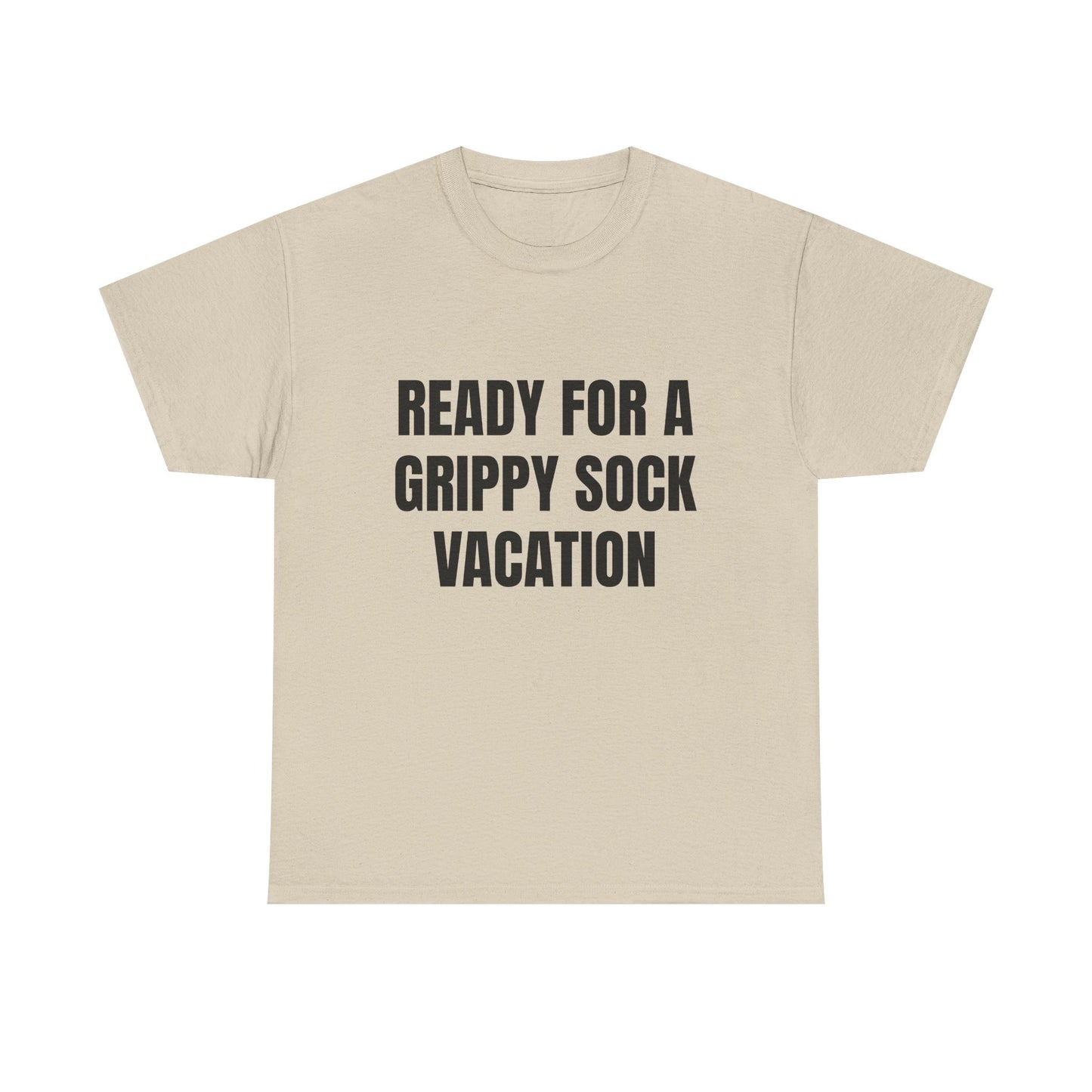 "Ready for a Grippy Sock Vacation" Graphic Tee