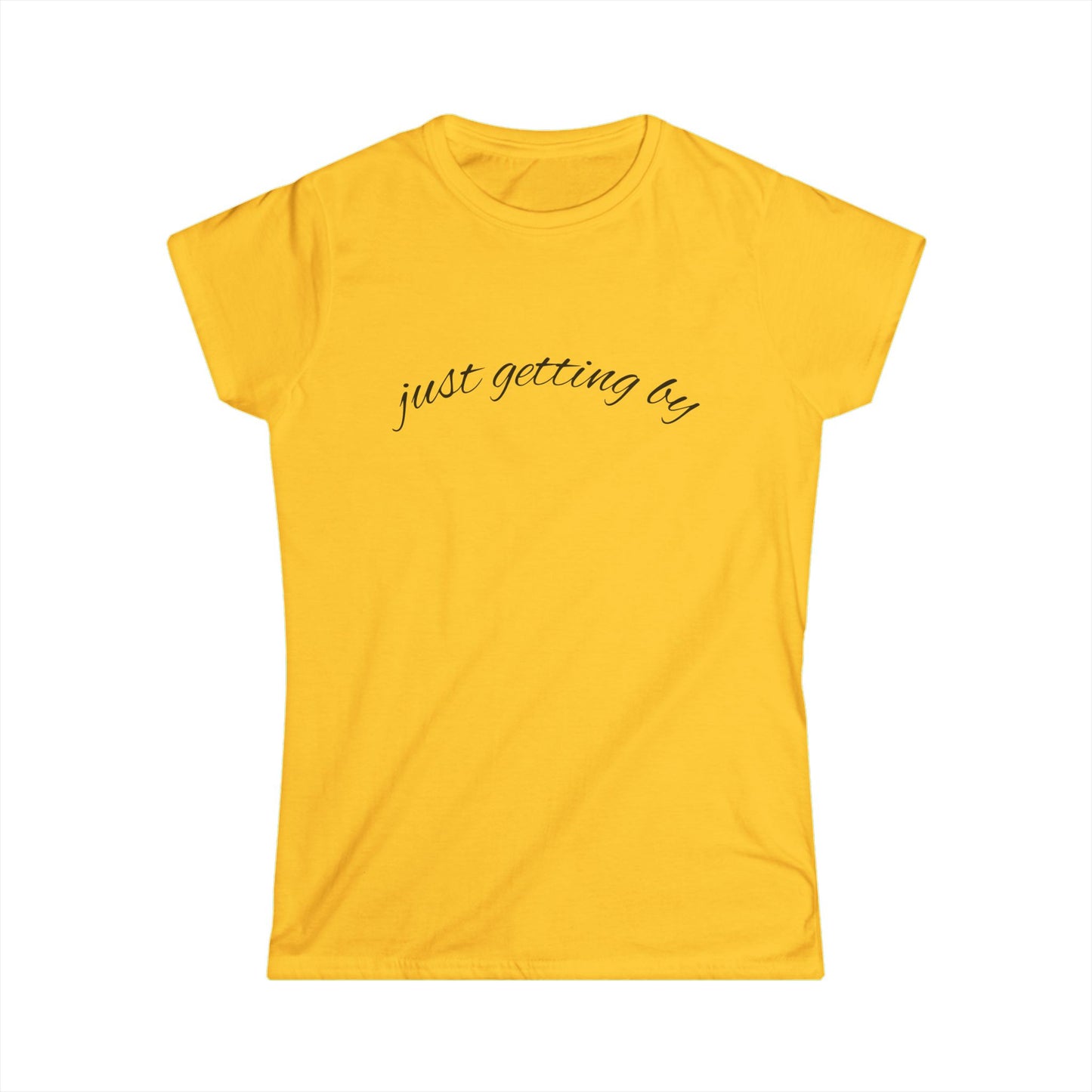 "Just Getting By" Women's Casual Tee