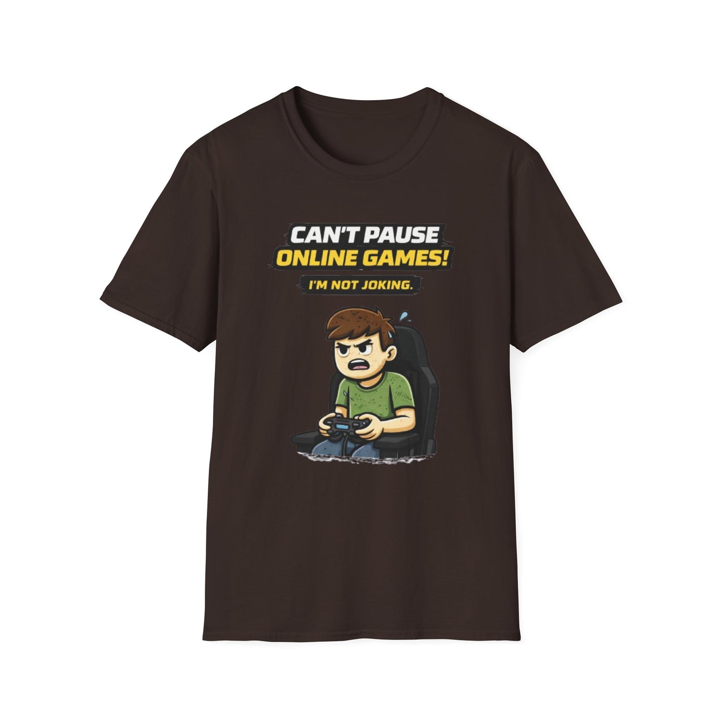 “Can't Pause Online Games - I'm Not Joking” Funny Gamer Graphic Tee