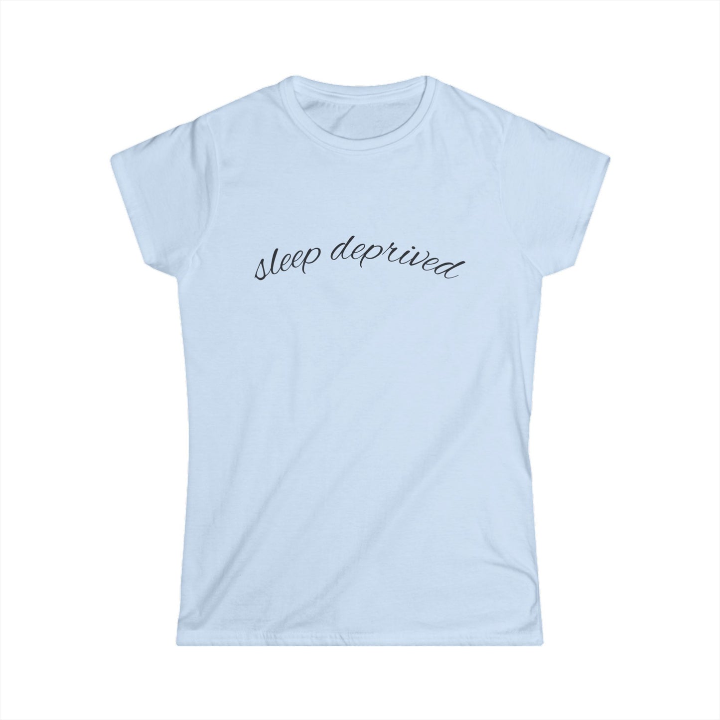 "Sleep Deprived" Women's Casual Tee