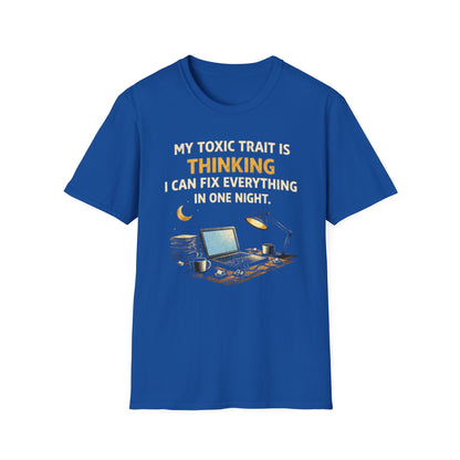 “My Toxic Trait Is Thinking I Can Fix Everything In One Night” Funny Graphic Tee