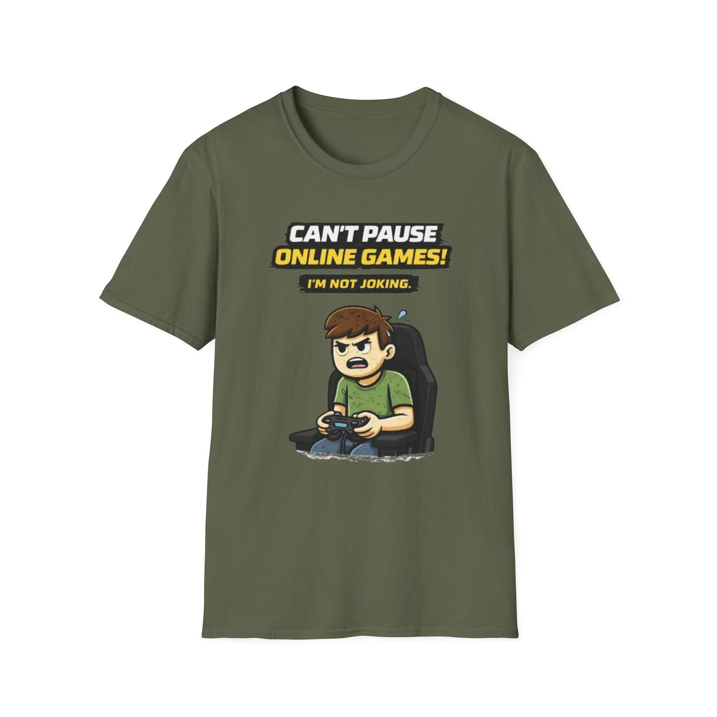 “Can't Pause Online Games - I'm Not Joking” Funny Gamer Graphic Tee