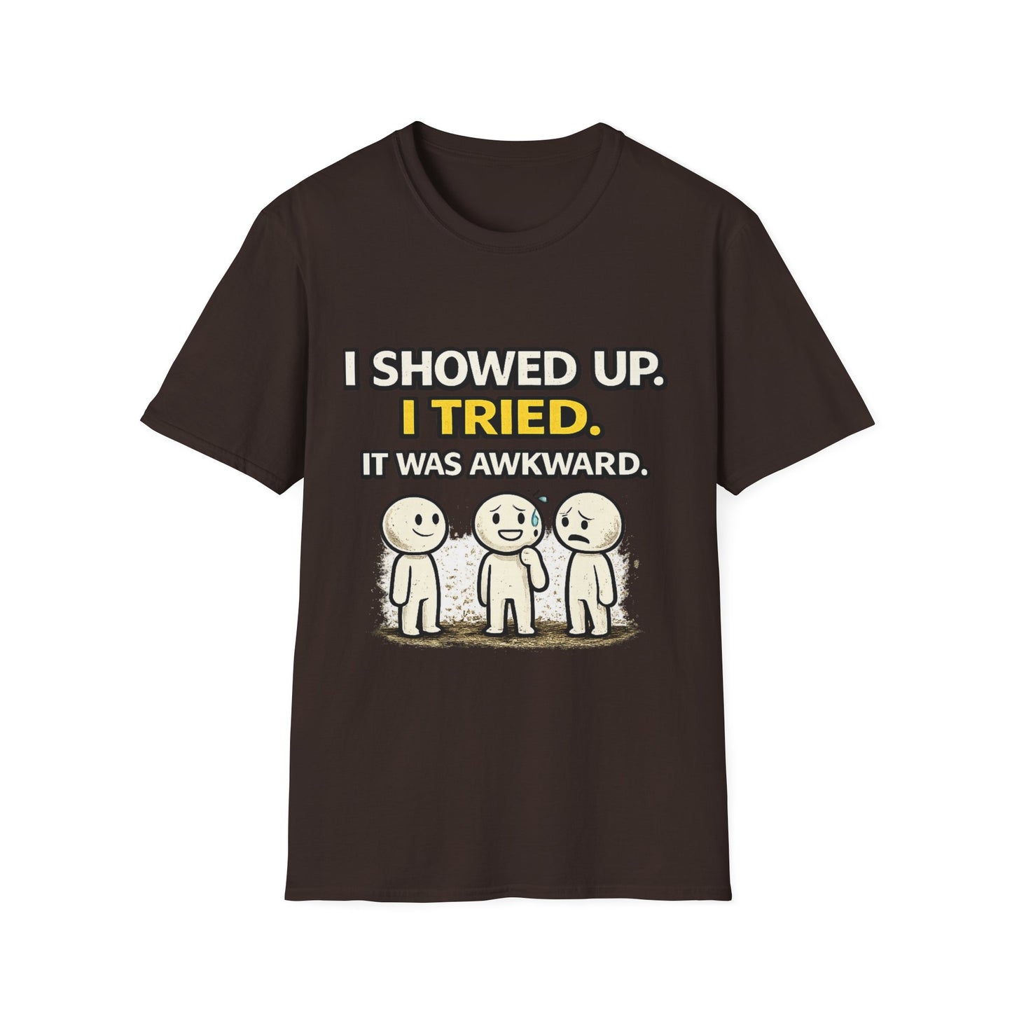 "I Showed Up. I Tried. It Was Awkward." Funny Graphic Tee