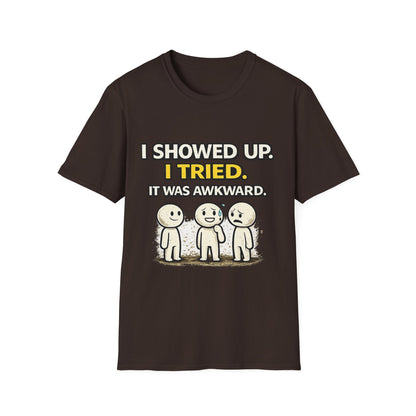 "I Showed Up. I Tried. It Was Awkward." Funny Graphic Tee
