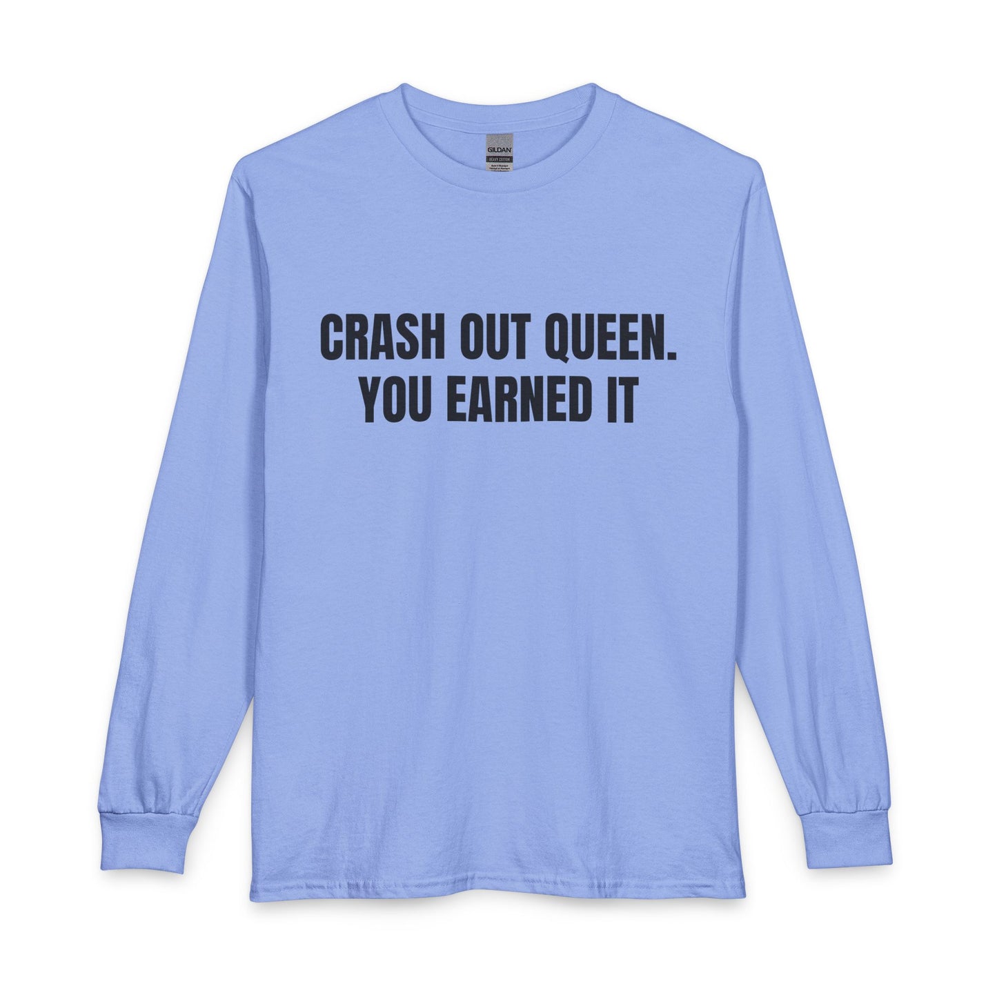 "Crash Out Queen. You Earned It" Long Sleeve Tee