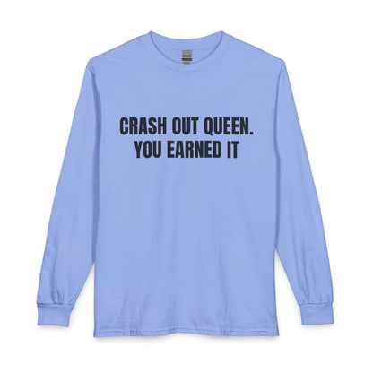 "Crash Out Queen. You Earned It" Long Sleeve Tee