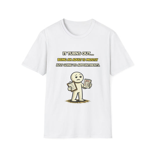 "Being An Adult Is Mostly Just Going To Appointments" Funny Graphic Tee