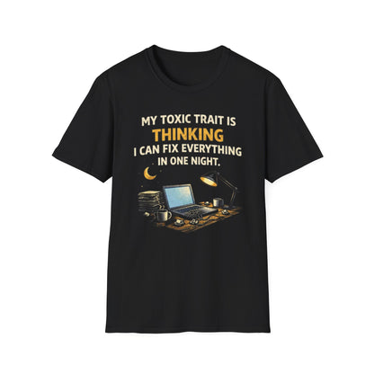 “My Toxic Trait Is Thinking I Can Fix Everything In One Night” Funny Graphic Tee