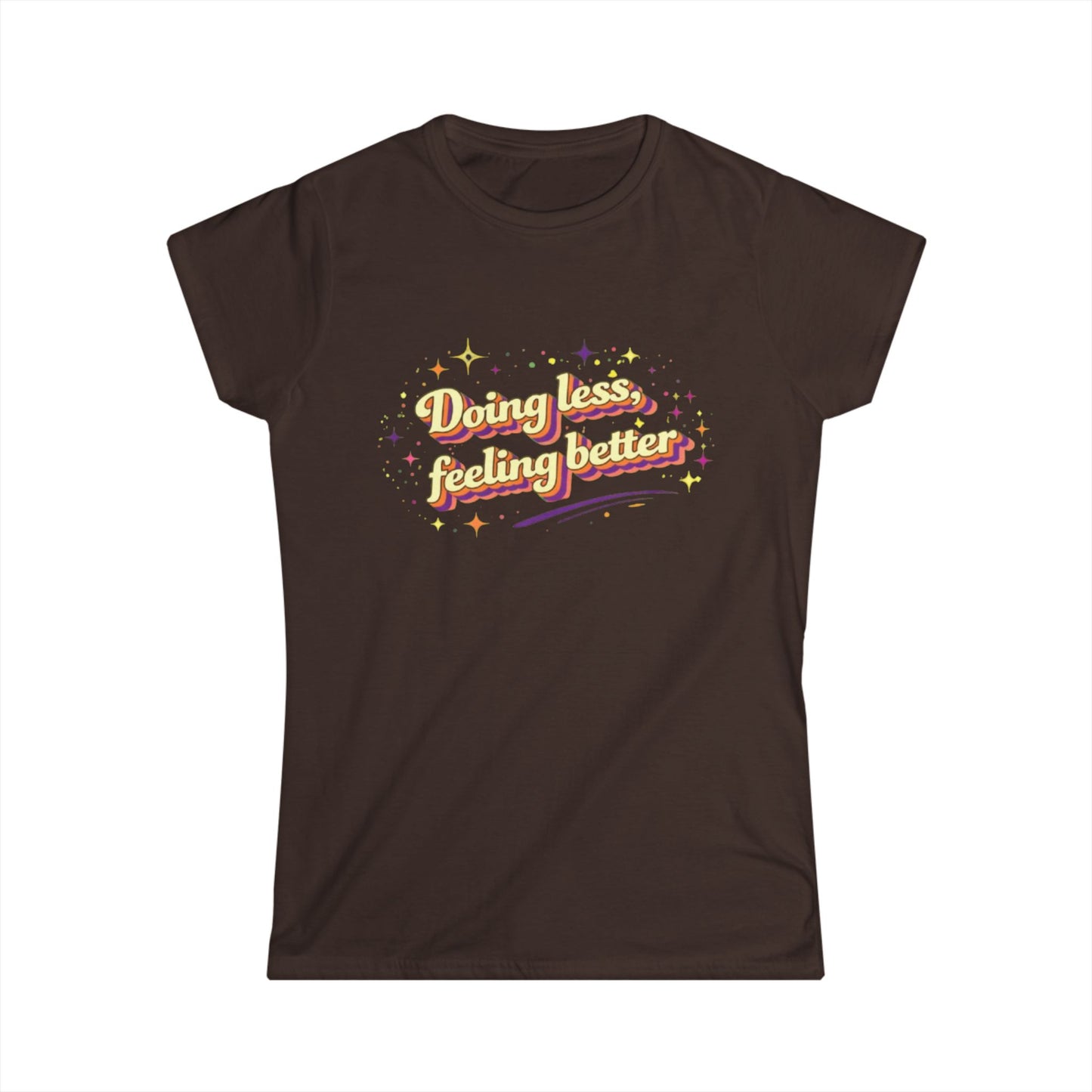 "Doing Less Feeling Better" Cute Women's Tee