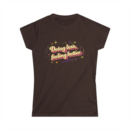 "Doing Less Feeling Better" Cute Women's Tee