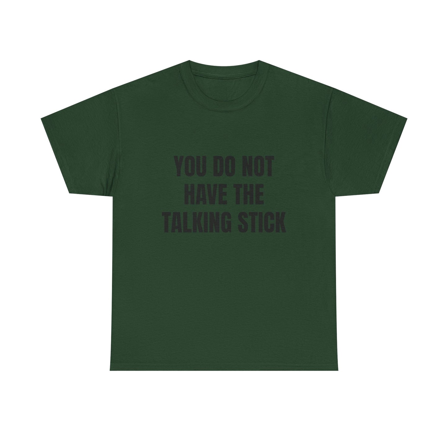 "You Do Not Have The Talking Stick" Graphic Tee