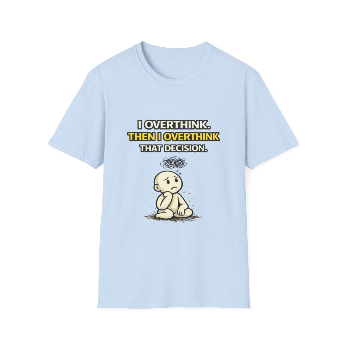 "I Overthink, Then I Overthink That Decision" Funny Graphic Tee