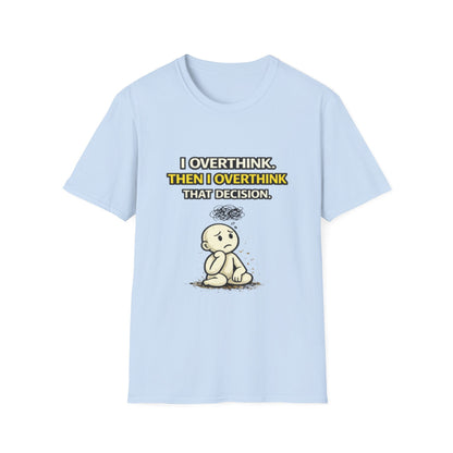 "I Overthink, Then I Overthink That Decision" Funny Graphic Tee