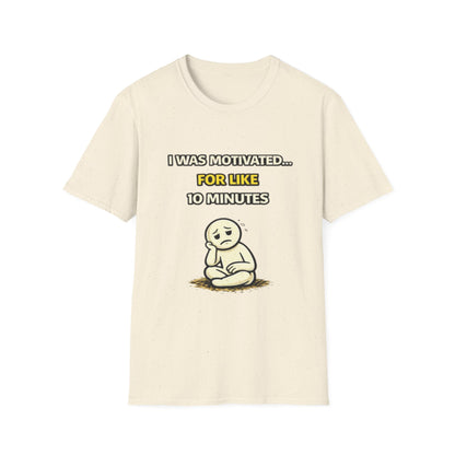 "I Was Motivated For Like 10 Minutes" Funny Graphic Tee