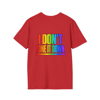 "I Don't Tone It Down" Pride Graphic Tee