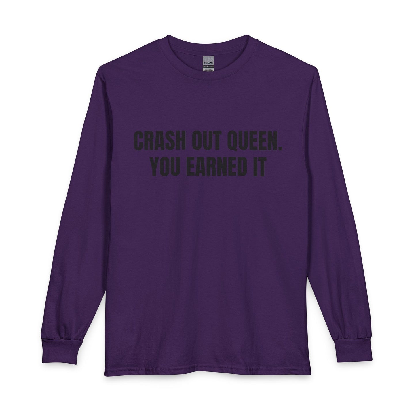 "Crash Out Queen. You Earned It" Long Sleeve Tee
