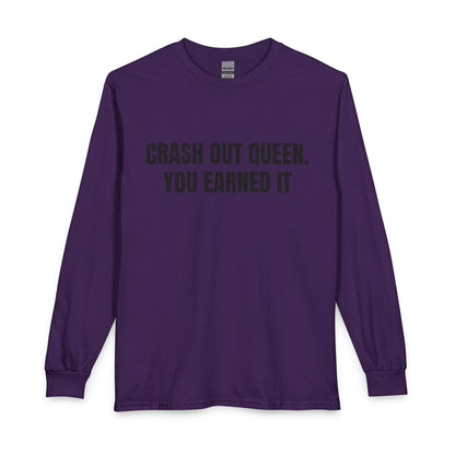 "Crash Out Queen. You Earned It" Long Sleeve Tee