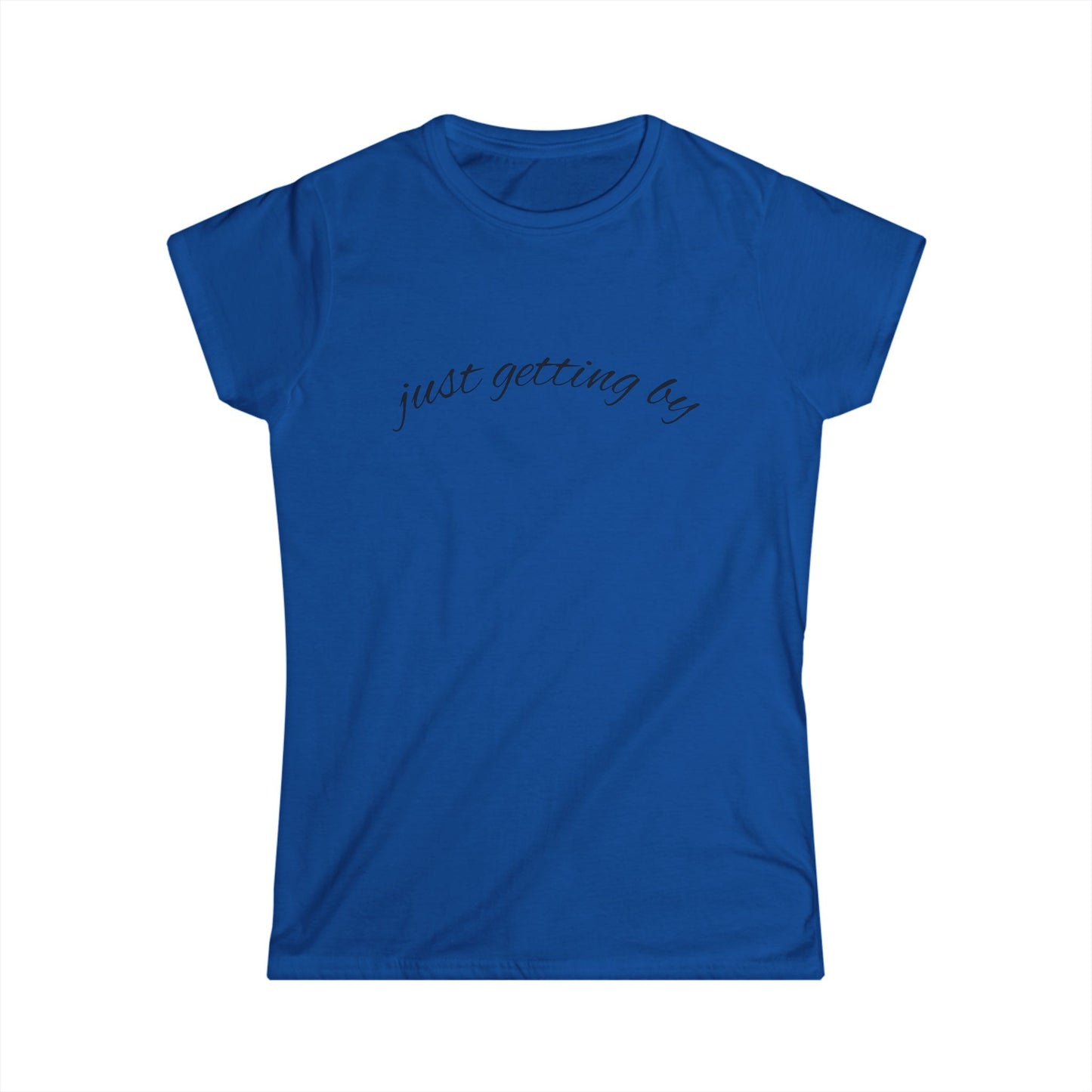 "Just Getting By" Women's Casual Tee