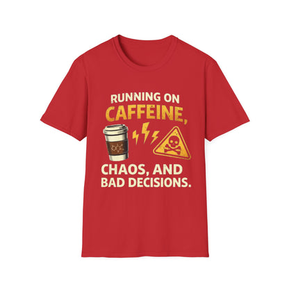 "Running on Caffeine, Chaos, and Bad Decisions" Funny Graphic Tee
