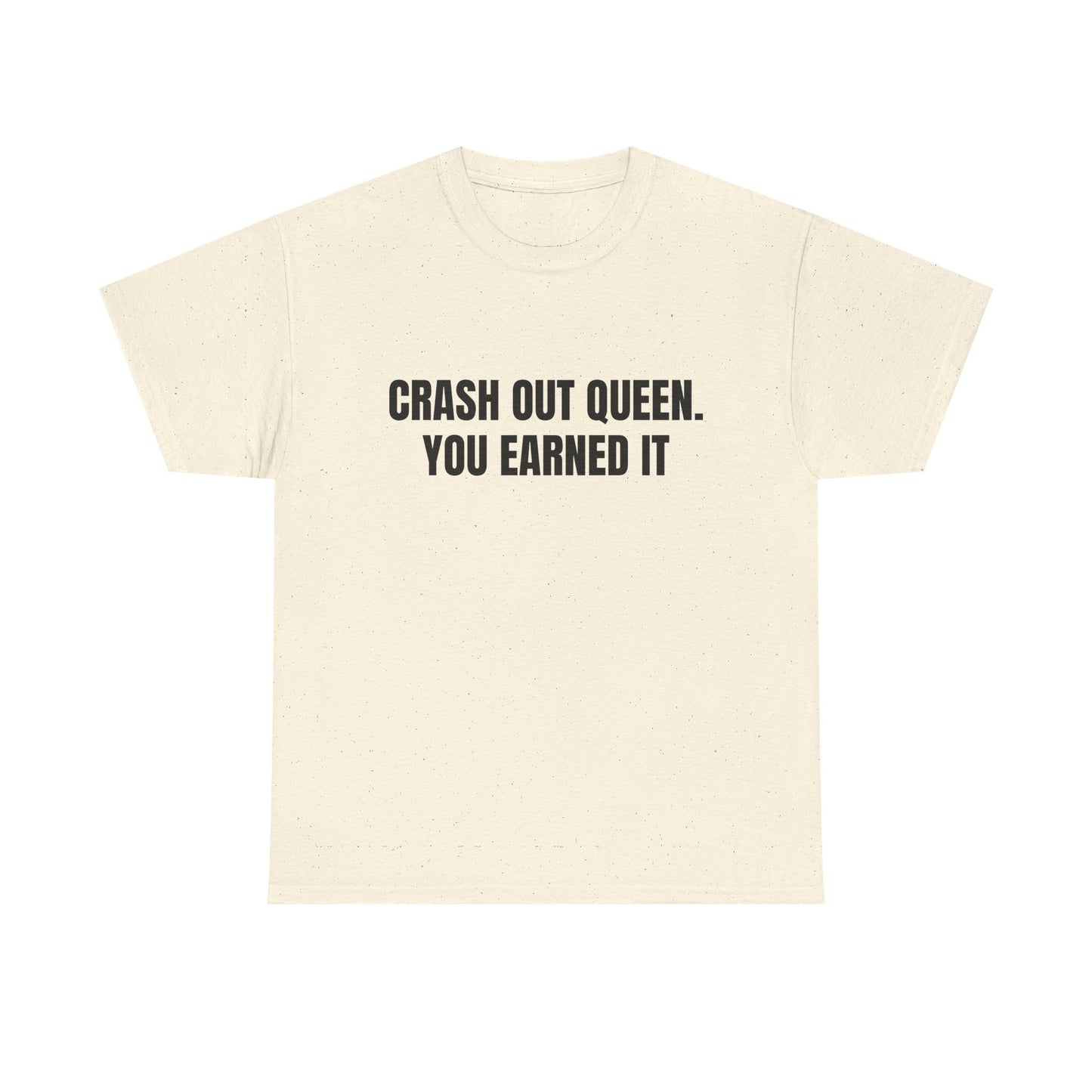 "Crash Out Queen. You Earned It" Graphic Tee