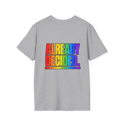 "Already Decided" Pride Graphic Tee