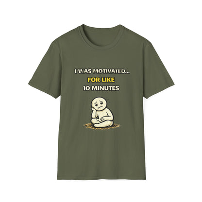"I Was Motivated For Like 10 Minutes" Funny Graphic Tee