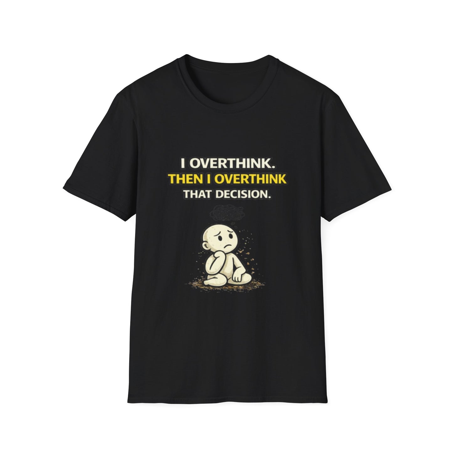 "I Overthink, Then I Overthink That Decision" Funny Graphic Tee