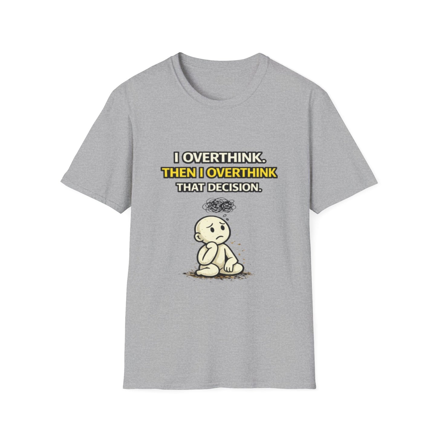 "I Overthink, Then I Overthink That Decision" Funny Graphic Tee