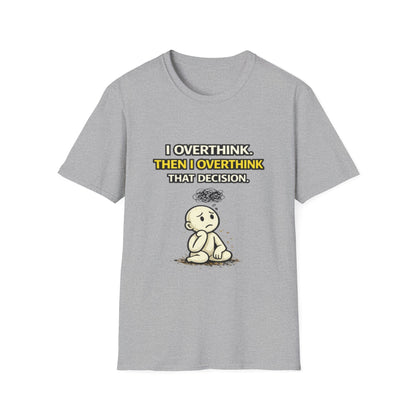 "I Overthink, Then I Overthink That Decision" Funny Graphic Tee